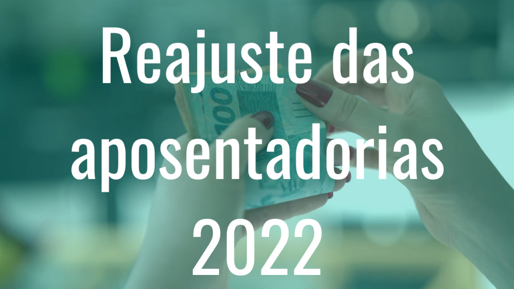 Confirmado: reajuste das aposentadorias em 2022 será de 10,16%. Se você aposentou em 2021, confira de quanto será seu reajuste.